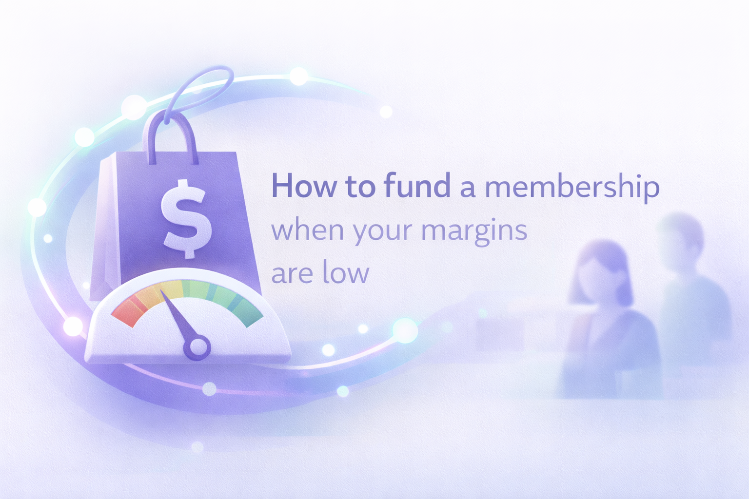 How to price a membership when margins are low